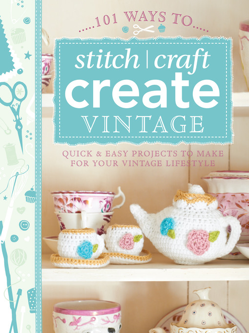Title details for 101 Ways to Stitch, Craft, Create Vintage by Various Contributors - Wait list